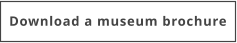 Download a museum brochure